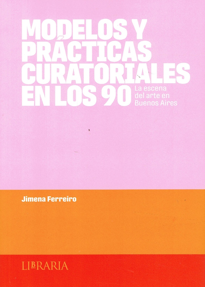 MODELOS Y PRÁCTICAS CURATORIALES EN LOS 90