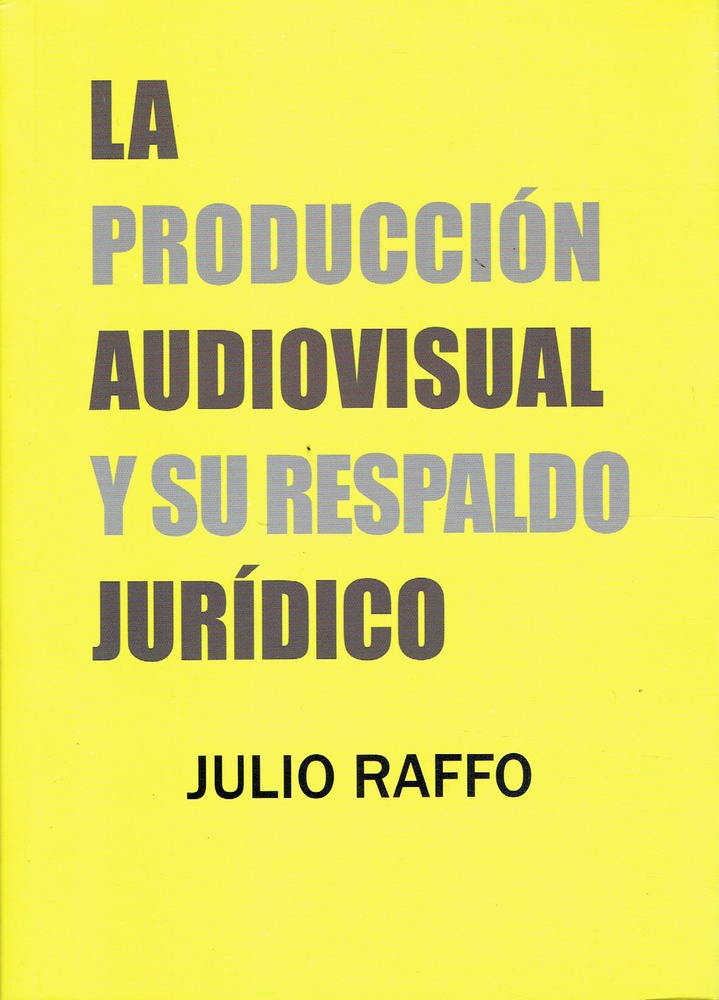 LA PRODUCCIÓN AUDIOVISUAL Y SU RESPALDO JURÍDICO