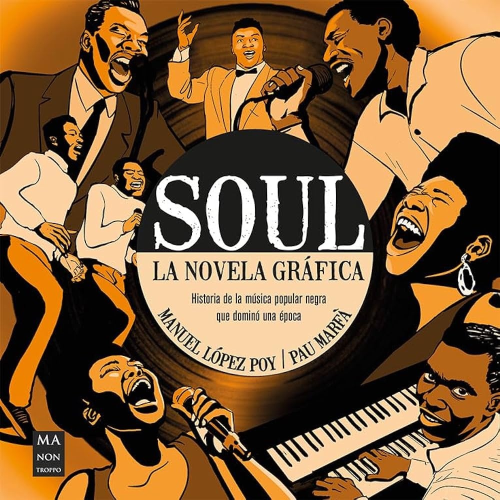SOUL. LA NOVELA GRÁFICA - HISTORIA DE LA MÚSICA POPULAR NEGRA QUE DOMINÓ UNA ÉPOCA