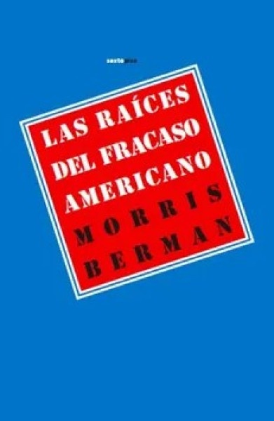 LAS RAÍCES DEL FRACASO AMERICANO