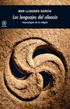 LOS LENGUAJES DEL SILENCIO. ARQUEOLOGÍAS DE LA RELIGIÓN