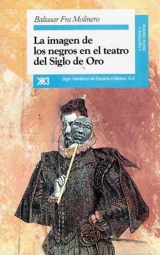 LA IMAGEN DE LOS NEGROS EN EL TEATRO DEL SIGLO DE ORO