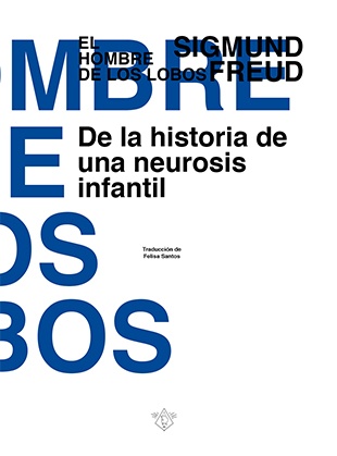 EL HOMBRE DE LOS LOBOS . DE LA HISTORIA DE UNA NEUROSIS INFANTIL