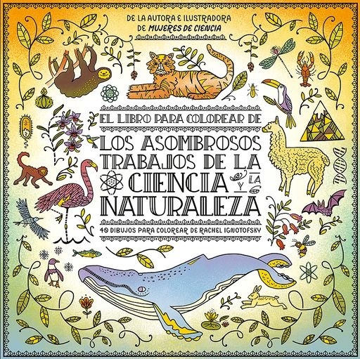 LIBRO PARA COLOREAE, LOS ASOMBROSOS TRABAJOS DE LA CIENCIA
