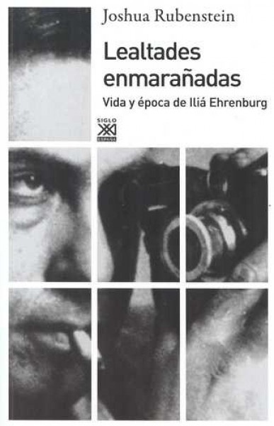 LEALTADES ENMARAÑADAS. VIDA Y ÉPOCA DE ILIA EHRENBURG