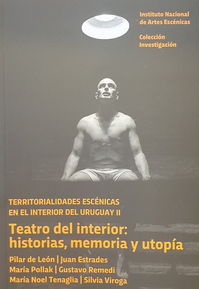 TEATRO DEL INTERIOR: HISTORIAS, MEMORIA Y UTOPIA. TERRITORIALIDADES ESCENICAS EN EL INTERI