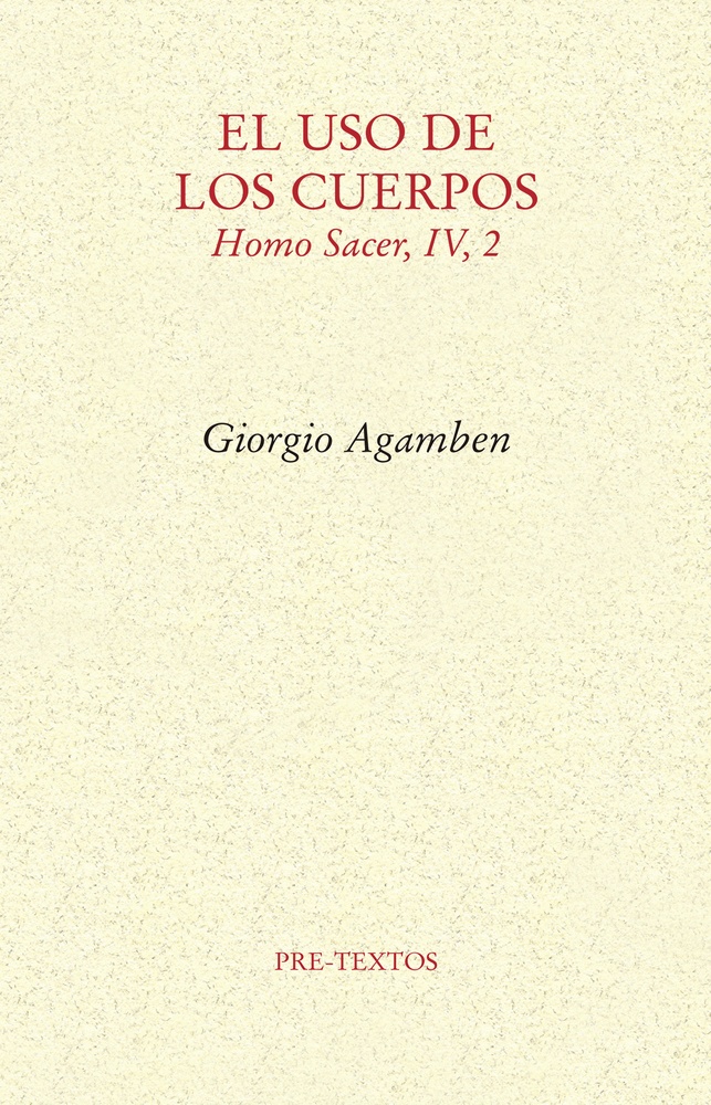 USO DE LOS CUERPOS, EL. HOMO SACER, IV, 2