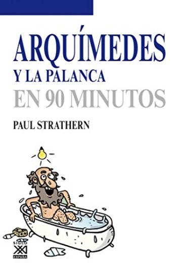 ARQUÍMEDES Y LA PALANCA EN 90 MINUTOS