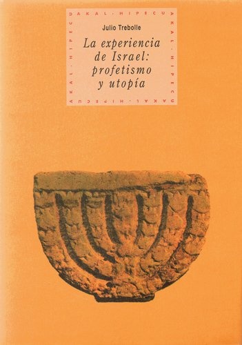 LA EXPERIENCIA DE ISRAEL: PROFETISMO Y UTOPÍA