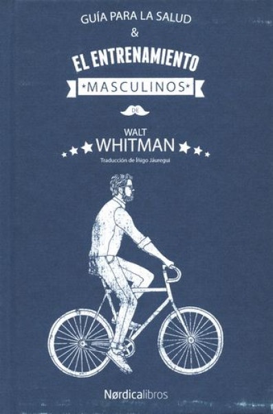 WALT WHITMAN. GUÍA PARA LA SALUD