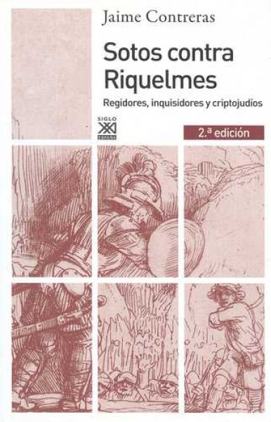 SOTOS CONTRA RIQUELMES. REGIDORES, INQUISIDORES Y CRIPTOJUDÍOS