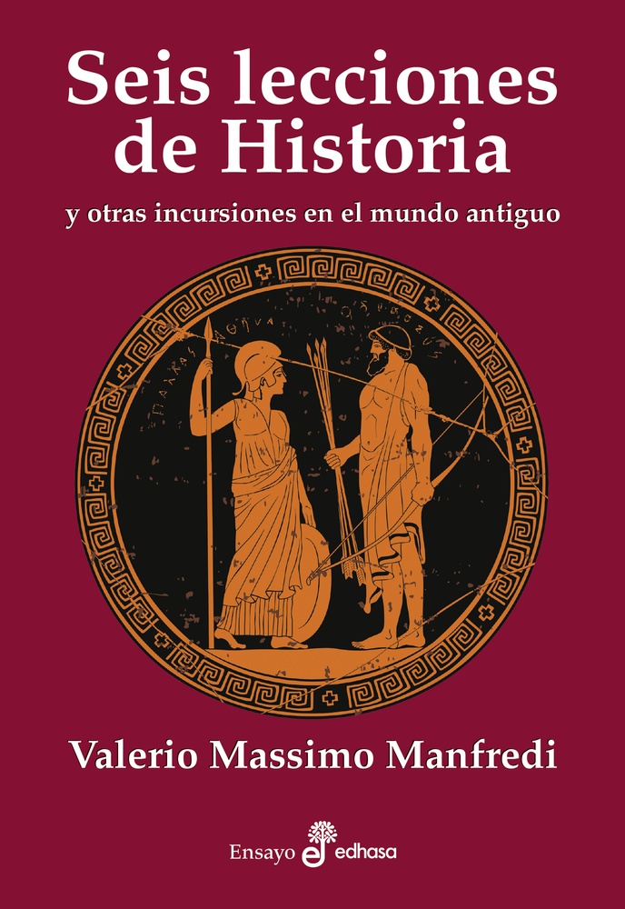SEIS LECCIONES DE HISTORIA Y OTRAS INCURSIONES EN EL MUNDO ANTIGUO
