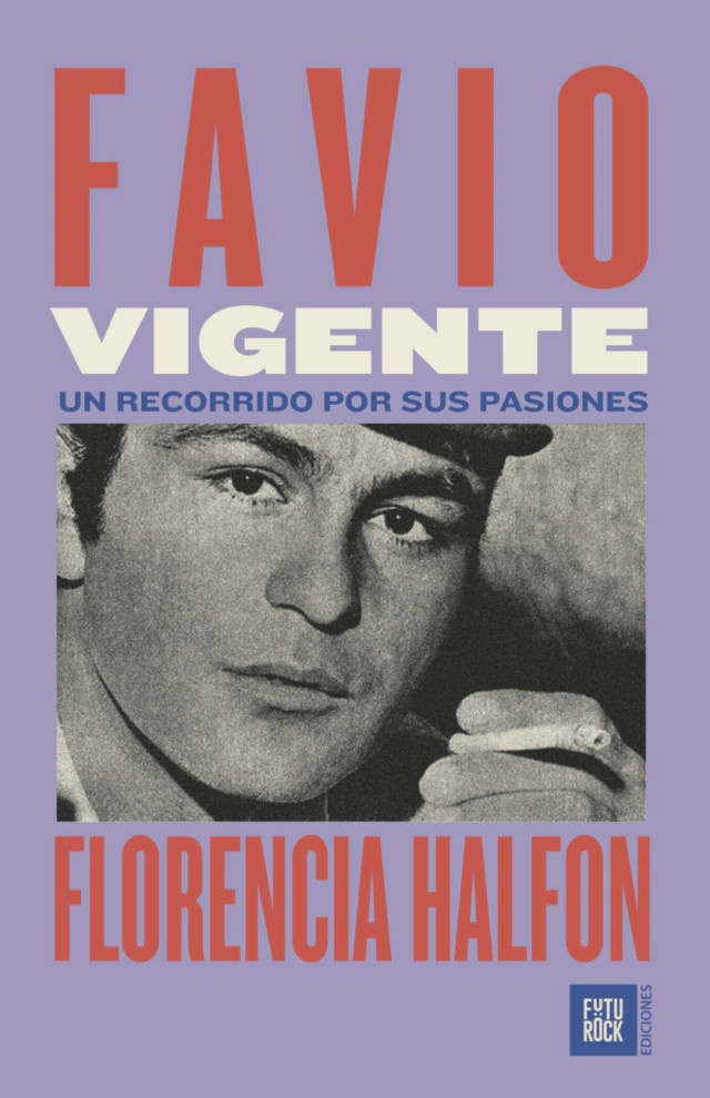 FAVIO VIGENTE. UN RECORRIDO POR SUS PASIONES