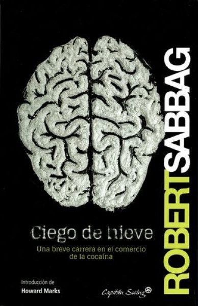 CIEGO DE NIEVE. UNA BREVE CARRERA EN EL COMERCIO DE LA COCAÍNA