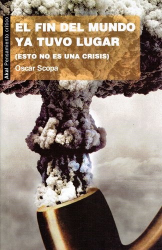 EL FIN DEL MUNDO YA TUVO LUGAR (ESTO NO ES UNA CRISIS)