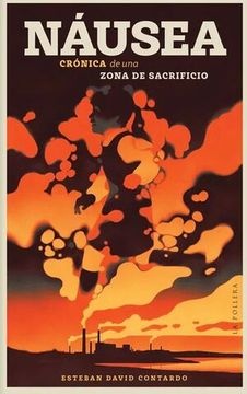 NÁUSEA. CRÓNICA DE UNA ZONA DE SACRIFICIO (Nuevo)