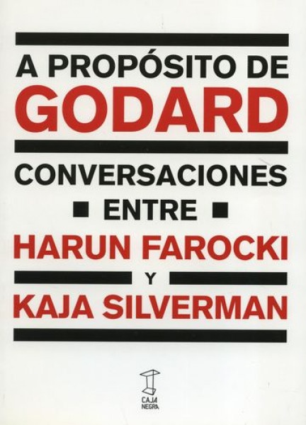A PROPÓSITO DE GODARD. CONVERSACIONES FAROCKI - SILVERMAN