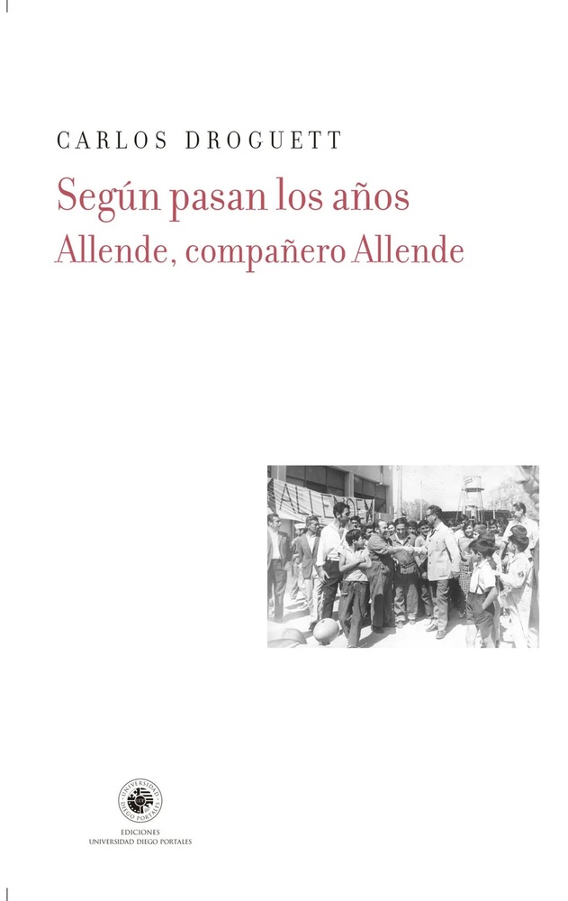 SEGÚN PASAN LOS AÑOS. ALLENDE, COMPAÑERO ALLENDE (Nuevo)