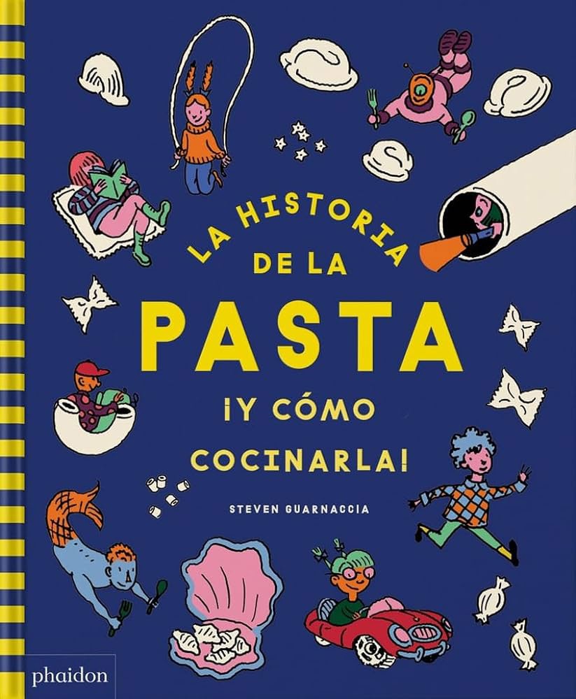 HISTORIA DE LA PASTA ¡Y CÓMO COCINARLA!, LA (Nuevo)