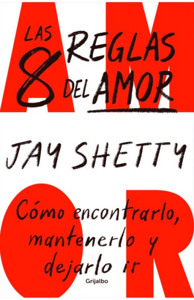8 REGLAS DEL AMOR, LAS - CÓMO ENCONTRARLO, MANTENERLO Y DEJARLO IR