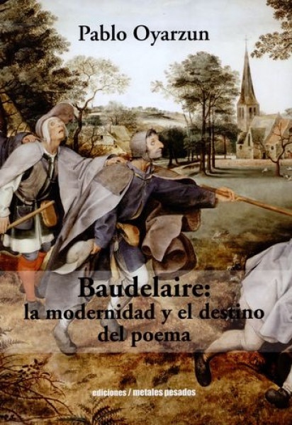 BAUDELAIRE: LA MODERNIDAD Y EL DESTINO DEL POEMA