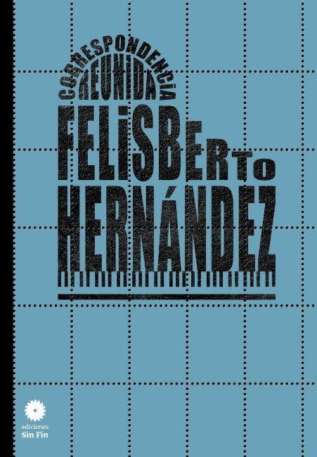 CORRESPONDENCIA REUNIDA. FELISBERTO HERNANDEZ