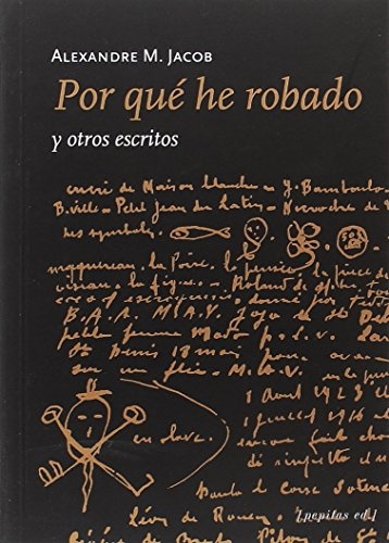 POR QUE HE ROBADO Y OTROS ESCRITOS