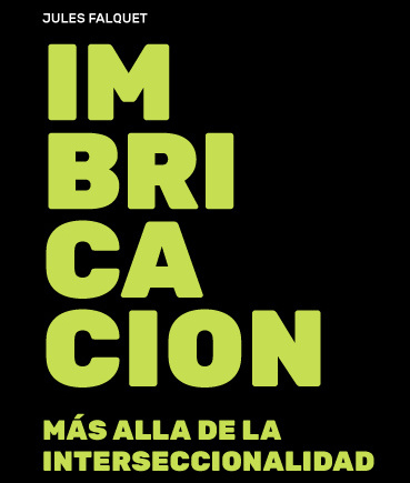 Leé un avance de «Imbricación: Más allá de la interseccionalidad», de Jules Falquet