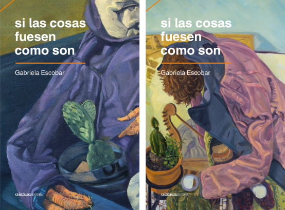 Leé un avance de «Si las cosas fuesen como son», de Gabriela Escobar (Criatura Editora, 2022)