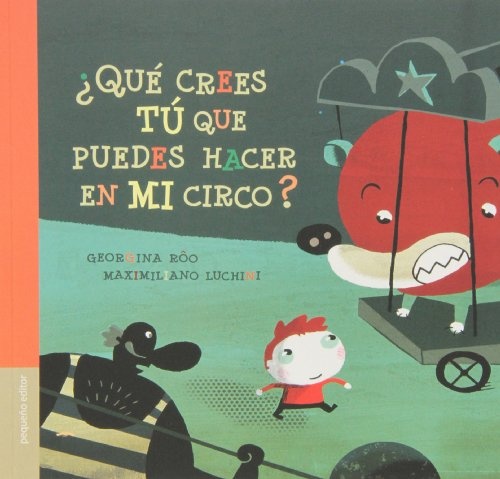 ¿QUÉ CREES TÚ QUE PUEDES HACER EN MI CIRCO?
