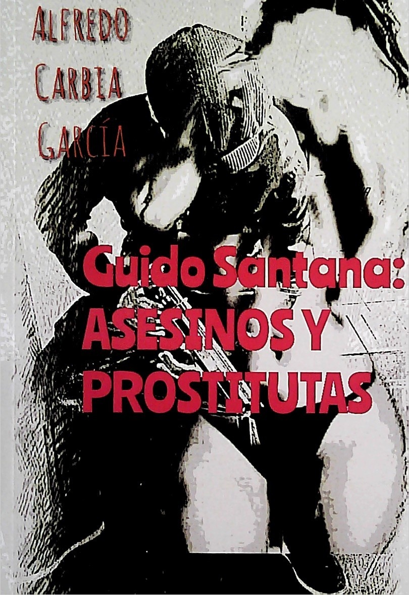 GUIDO SANTANA; ASESINOS Y PROSTITUTAS