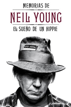 MEMORIAS DE NEIL YOUNG. EL SUEÑO DE UN HIPPIE