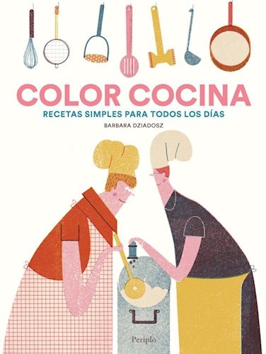 COLOR COCINA. RECETAS SIMPLES PARA TODOS LOS DÍAS