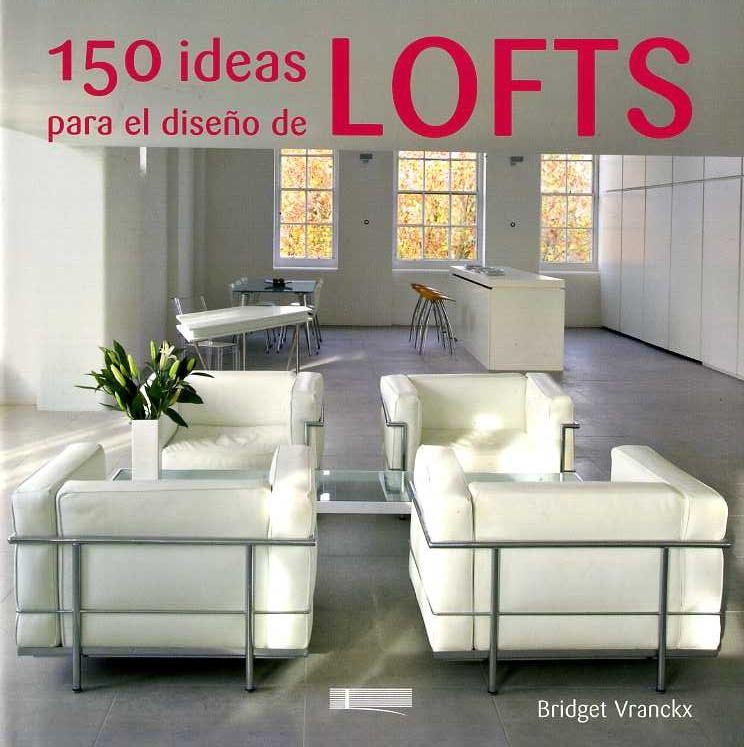 150 IDEAS PARA EL DISEÑO DE LOFTS