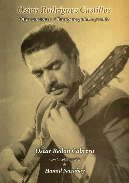 OSIRIS RODRIGUEZ CASTILLOS. OTRAS CANCIONES - OBRAS PARA GUITARRA Y CANTO