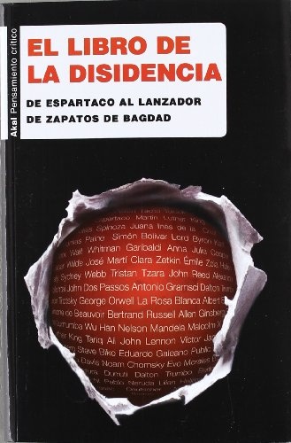LIBRO DE LA DISIDENCIA. DE ESPARTACO AL LANZADOR DE ZAPATOS DE BAGDAD