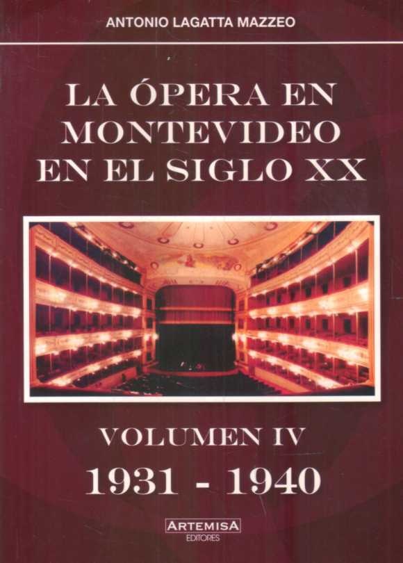 LA ÓPERA EN MONTEVIDEO EN EL SIGLO XX. VOL. IV (1931 - 1940)