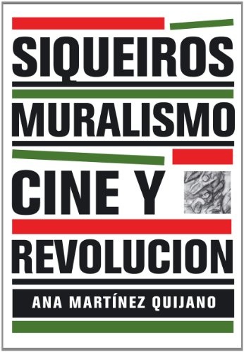 SIQUEIROS: MURALISMO, CINE Y REVOLUCIÓN