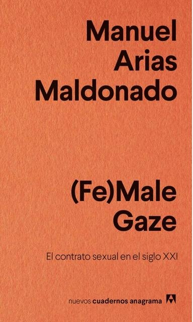 (FE)MALE GAZE. EL CONTRATO SEXUAL EN EL SIGLO XXI