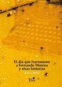 DIA QUE FRACTURARON A FERNANDO MORENA Y OTRAS HISTORIAS