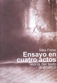 ENSAYO EN CUATRO ACTOS. TEORIA DEL TEXTO DRAMATICO