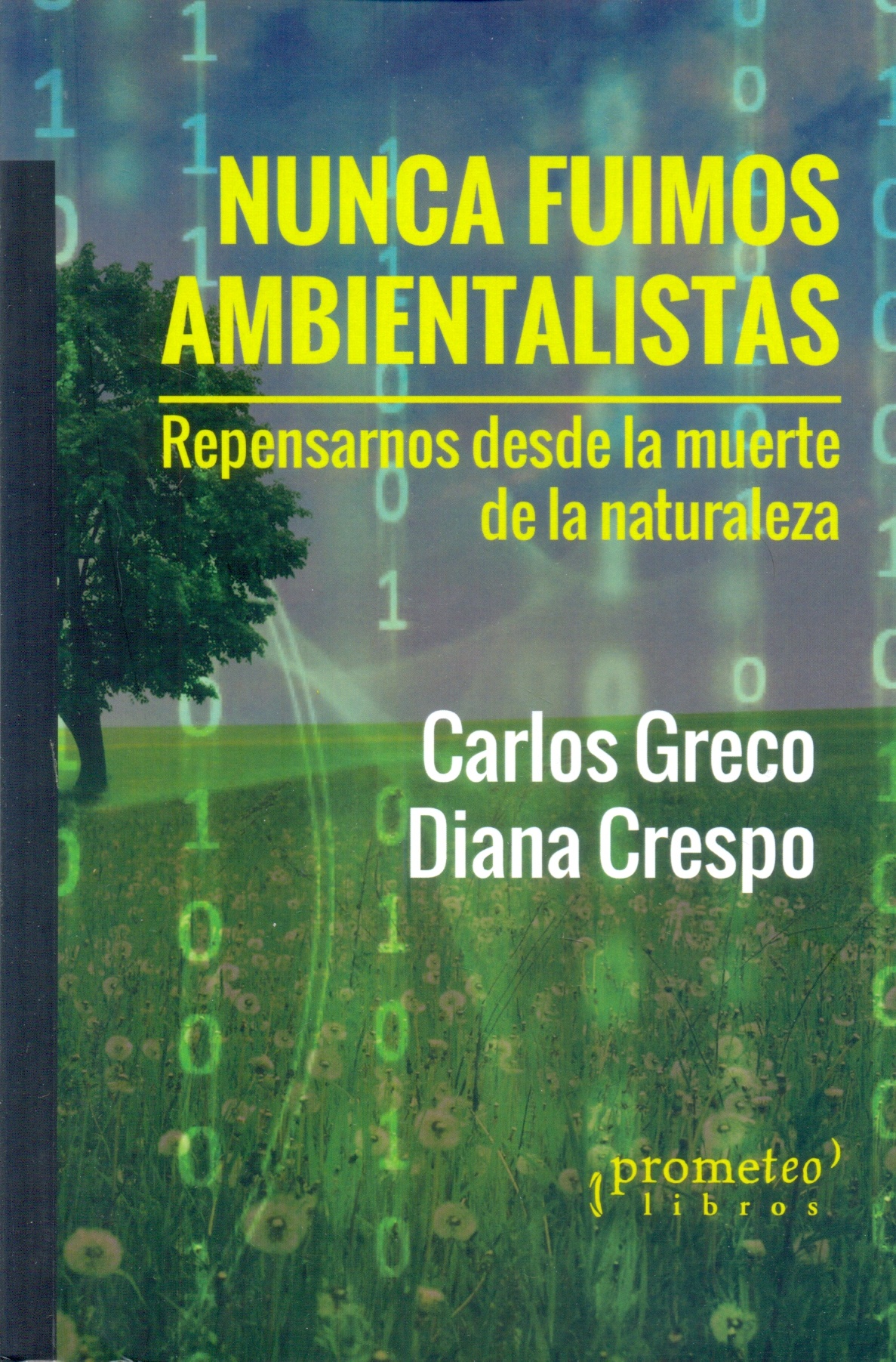 NUNCA FUIMOS AMBIENTALISTAS. REPENSARNOS DESDE LA MUERTE DE LA NATURALEZA