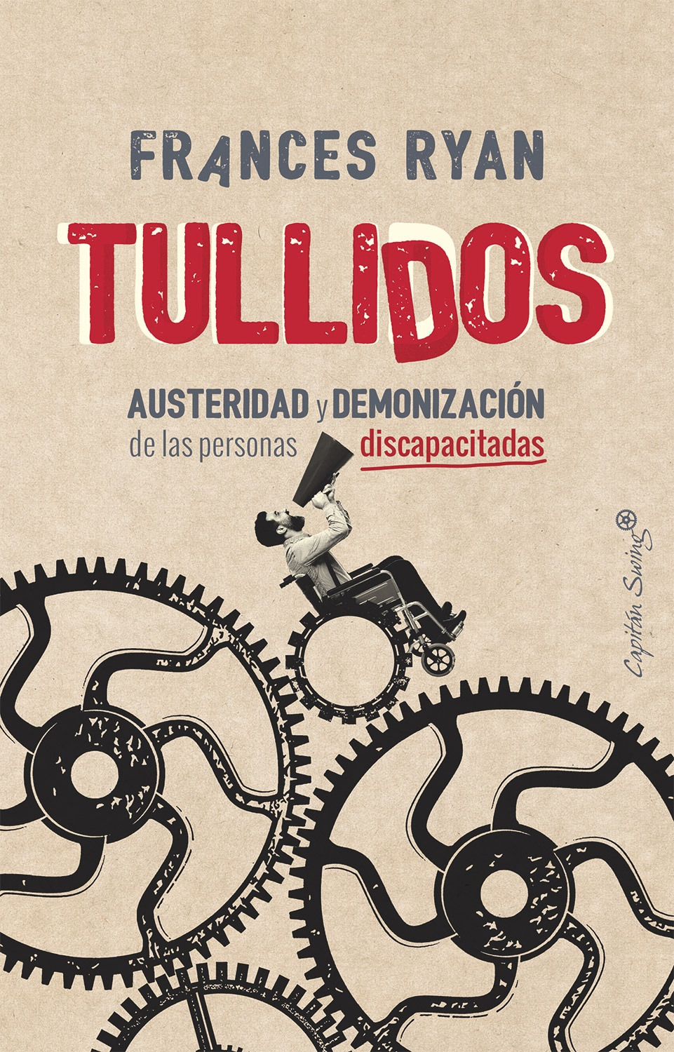 TULLIDOS. AUSTERIDAD Y DEMONIZACIÓN DE LAS PERSONAS DISCAPACITADAS