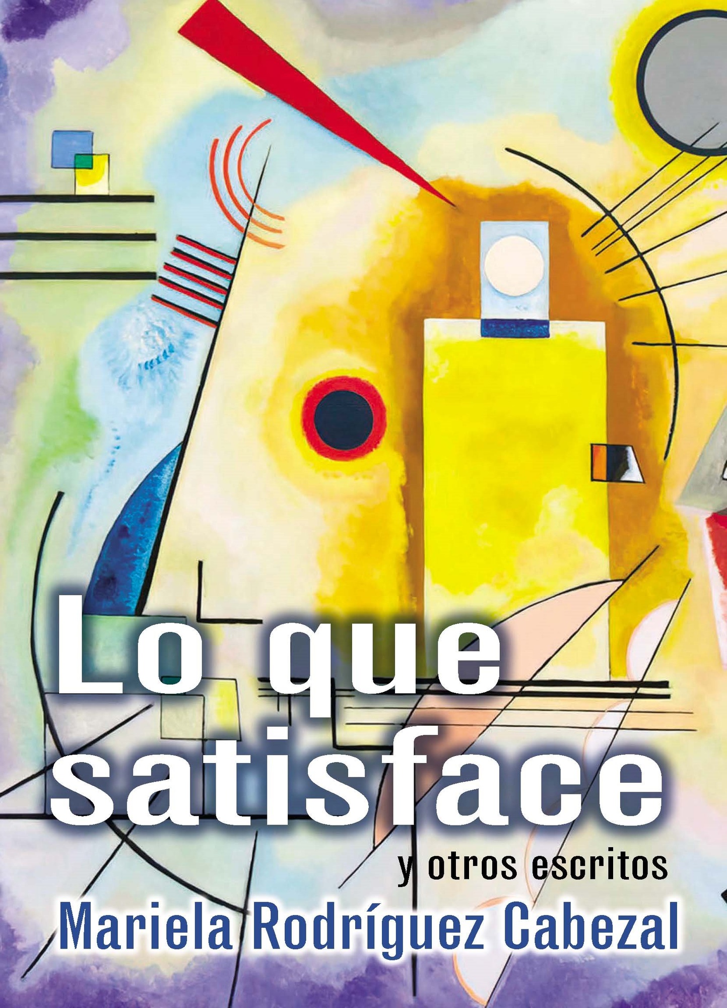 LO QUE ME SATISFACE Y OTROS ESCRITOS