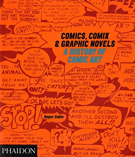 COMICS, COMIX $ GRAPHIC NOVELS. A HISTORY OF COMIC ART