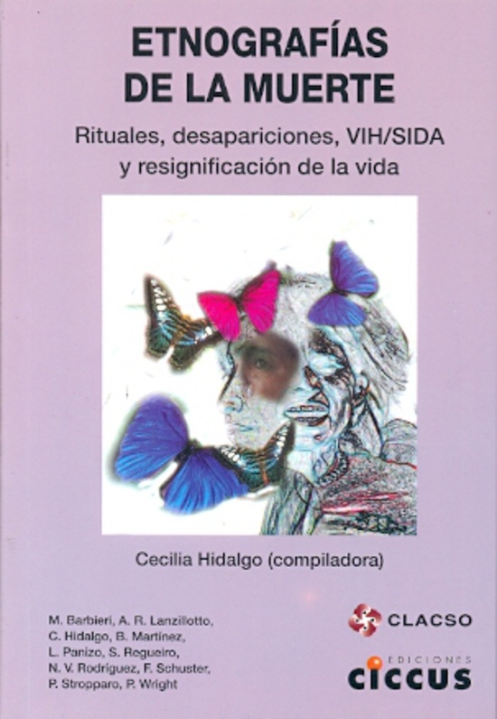 ETNOGRAFÍAS DE LA MUERTE. RITUALES, DESAPARICIONES, VIH/SIDA Y RESIGNIFICACIÓN DE LA VIDA