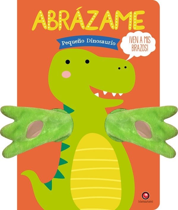 ABRÁZAME. PEQUEÑO DINOSAURIO