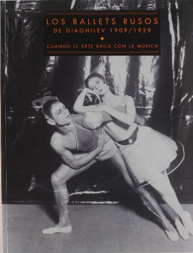 LOS BALLETS RUSOS DE DIAGHILEV 1919/1929. CUANDO EL ARTE BAILA CON LA MÚSICA