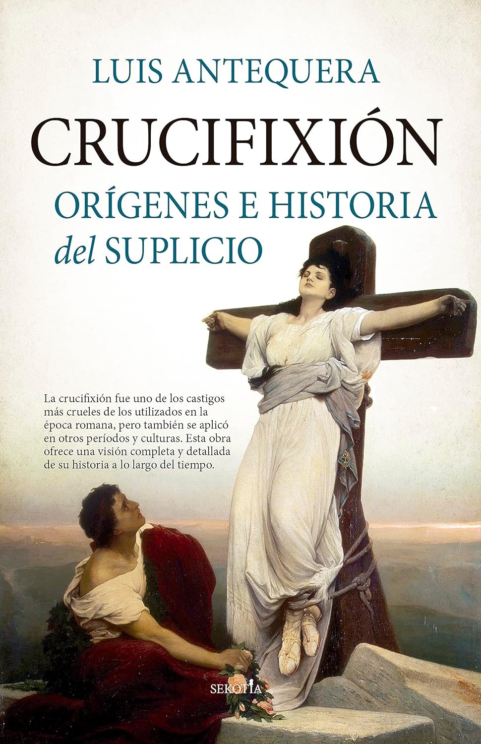 CRUCIFIXIÓN: ORÍGENES E HISTORIA DEL SUPLICIO