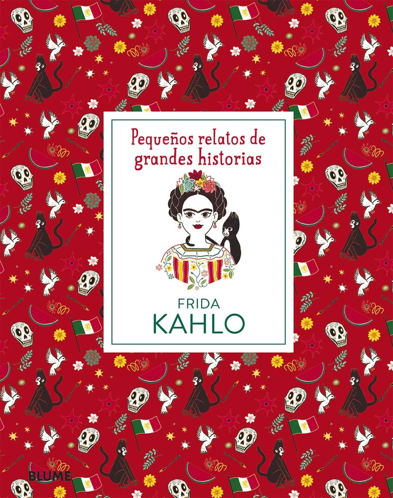 FRIDA KAHLO: PEQUEÑOS RELATOS DE GRANDES HISTORIAS